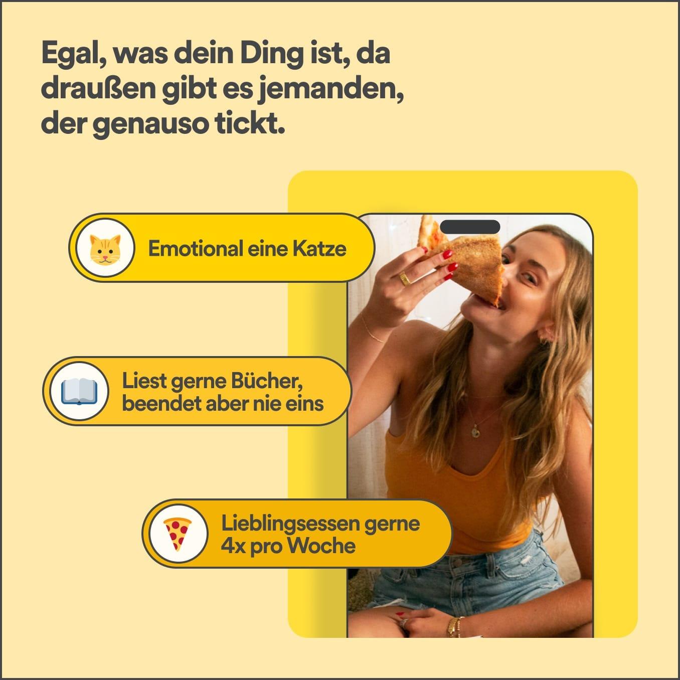 Egal, was dein Ding ist, da draußen gibt es jemanden, der genauso tickt.